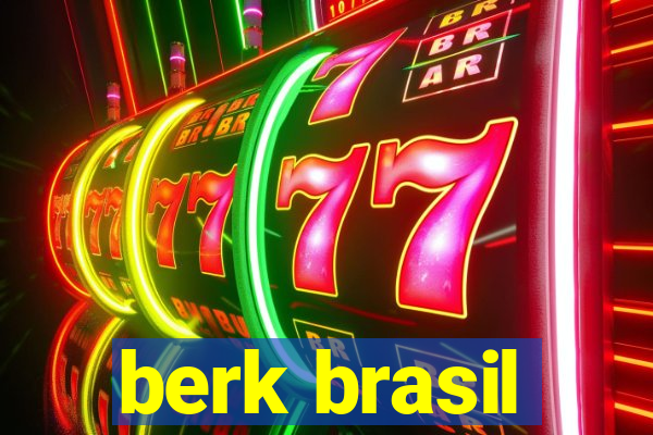 berk brasil